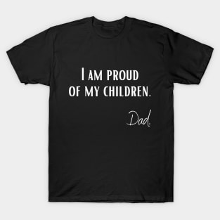 I am proud of my children | Dad T-Shirt